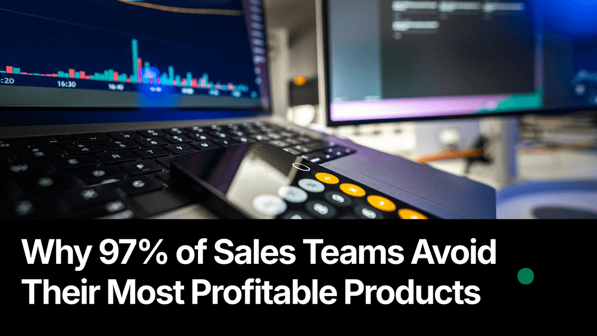 Why 97% of Sales Teams Avoid Their Most Profitable Products (And How to Fix It)