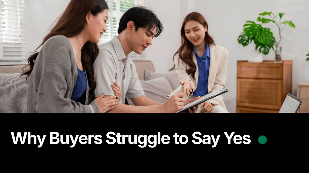 Why Buyers Struggle to Say Yes