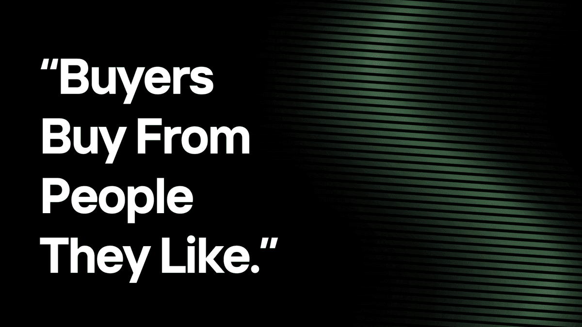 "Buyers Buy From People They Like."
